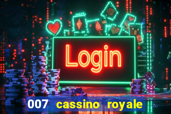 007 cassino royale completo dublado